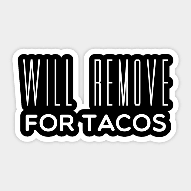 Will Remove For Tacos Sticker by Tee-quotes 